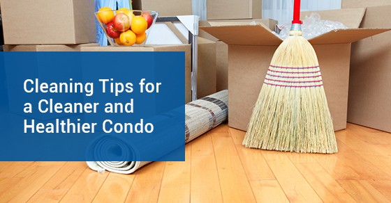 Cleaning Tips for a Cleaner and Healthier Condo