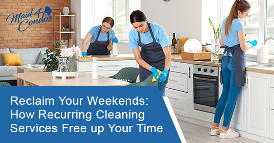 Reclaim your weekends: How recurring cleaning services free up your time
