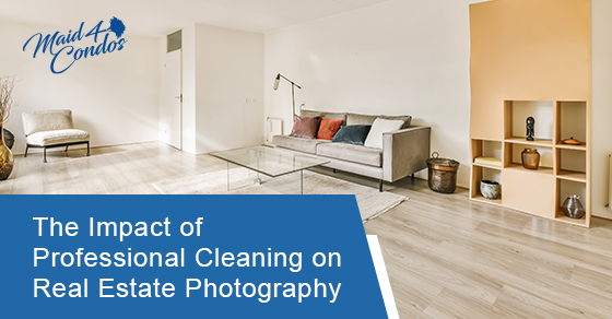 The impact of professional cleaning on real estate photography