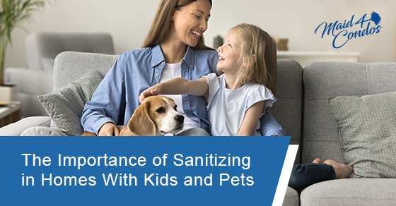 The importance of sanitizing in homes with kids and pets
